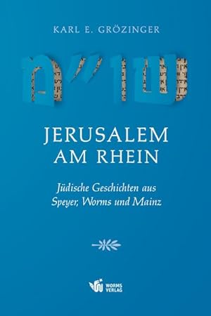 Bild des Verkufers fr Jerusalem am Rhein : Jdische Geschichten aus Speyer, Worms und Mainz zum Verkauf von AHA-BUCH GmbH
