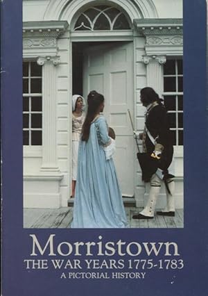 Seller image for Morristown - The War Years 1775-1783: A Pictorial History for sale by Kenneth A. Himber