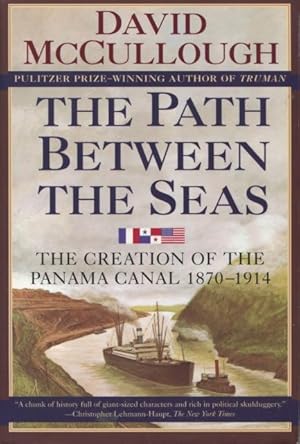 The Path Between the Seas: The Creation of the Panama Canal, 1870-1914