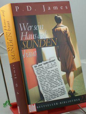 Bild des Verkufers fr Wer sein Haus auf Snden baut / P. D. James. Dt. von Christa E. Seibicke zum Verkauf von Antiquariat Artemis Lorenz & Lorenz GbR