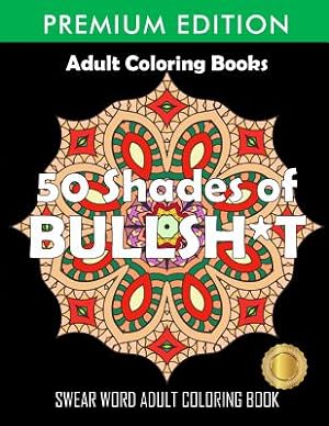 Seller image for 50 Shades of Bullsh*t: Dark Edition: Swear Word Coloring Book (Paperback or Softback) for sale by BargainBookStores