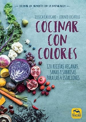Immagine del venditore per COCINAR CON COLORES 120 recetas veganas, sanas y sabrosas para las 4 estaciones venduto da Imosver