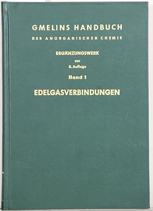 Seller image for Handbuch der Anorganischen Chemie. (Gmelin Handbook of Inorganic and Organometallic Chemistry). 8th edition. Ergnzungswerk: Edelgasverbindungen. Band 1. for sale by Antiquariat  Braun