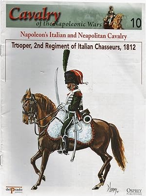Cavalry of the Napoleonic Wars 10: Napoleon's Italian and Neapolitan Cavalry. Trooper, 2nd Regime...