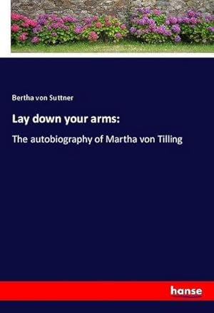 Seller image for Lay down your arms: : The autobiography of Martha von Tilling for sale by AHA-BUCH GmbH