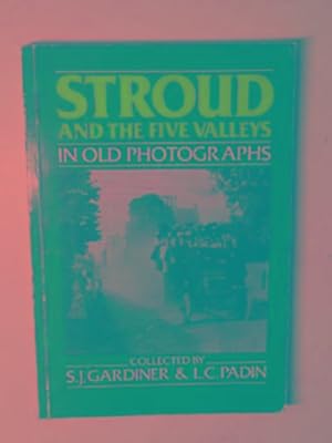 Seller image for Stroud and the Five Valleys in old photographs for sale by Cotswold Internet Books