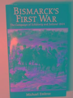 Image du vendeur pour Bismarck's first war: the campaign of Schleswig and Jutland, 1864 mis en vente par Cotswold Internet Books