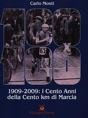 Bild des Verkufers fr 1909-2009: i Cento anni della Cento km di marcia zum Verkauf von Librodifaccia