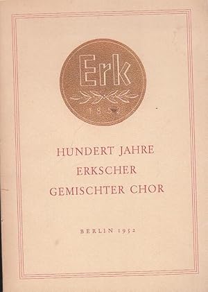 Imagen del vendedor de Festschrift zur Hundert-Jahr-Feier des Erkschen Gemischten Chors Berlin 1852 e. V. 11. und 12. Oktober 1952. a la venta por Antiquariat Carl Wegner