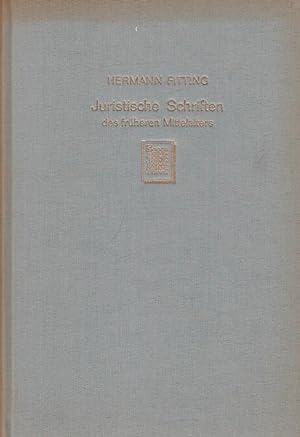 Juristische Schriften des Früheren Mittelalters. Aus Handschriften meist zum ersten Mal herausgeg...