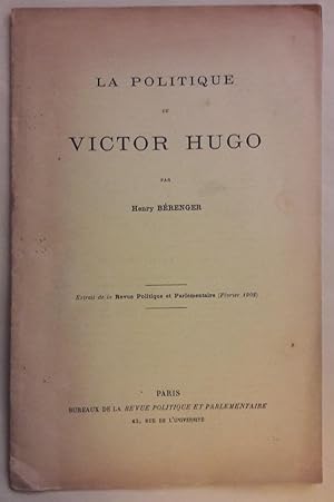 La politique de Victor Hugo. Extrait de la Revue Politique et Parlementaire ( Février 1902).