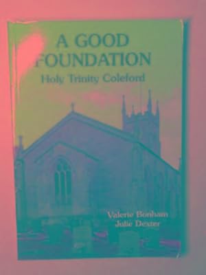 Image du vendeur pour A good foundation: Holy Trinity Coleford mis en vente par Cotswold Internet Books