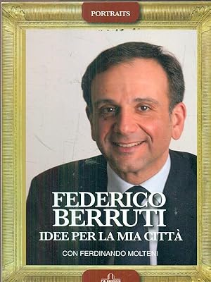 Bild des Verkufers fr Federico Berruti. Idee per la mia citta' zum Verkauf von Librodifaccia