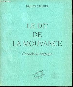 Image du vendeur pour Le dit de La mouvance -Carnets de voyages. mis en vente par Le-Livre