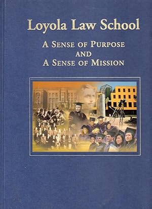 Seller image for LOYOLA LAW SCHOOL: A SENSE OF PURPOSE AND A SENSE OF MISSION for sale by Champ & Mabel Collectibles