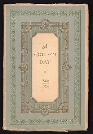 A GOLDEN DAY: A MEMORIAL AND A CELEBRATION, 1869-1924