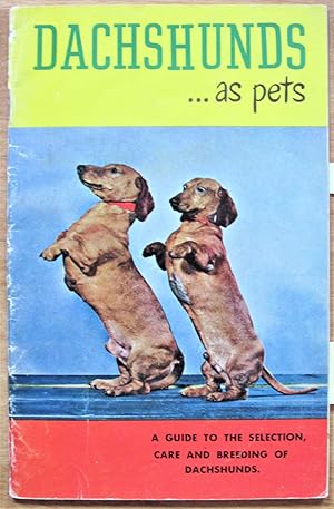 Dachshunds as Pets. A Guide to the Selection and Care of Dachshunds