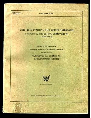 THE PENN CENTRAL AND OTHER RAILROADS A REPORT TO THE SENATE COMMITTEE ON COMMERCE.
