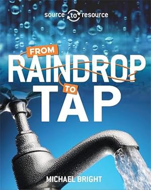 Seller image for Source to Resource: Water: From Raindrop to Tap (Hardcover) for sale by Grand Eagle Retail