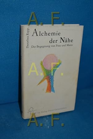 Bild des Verkufers fr Alchemie der Nhe : die Begegnung von Frau und Mann zum Verkauf von Antiquarische Fundgrube e.U.