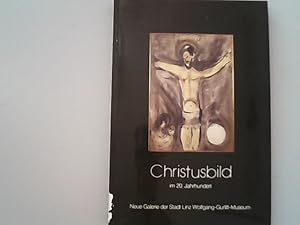 Seller image for Christusbild im 20. Jahrhundert. Ausstellungskatalog. Neue Galerie der Stadt Linz, Wolfgang-Gurlitt-Museum 1981. for sale by Antiquariat Bookfarm