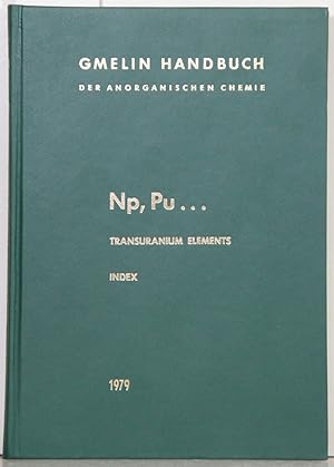 Seller image for Gmelin Handbook of Inorganic and Organometallic Chemistry. (Handbuch der Anorganischen Chemie). 8th edition. Np, Pu. Transuranium Elements. Alphabetical Index of Subjects and Substances. By Ursula Hettwer a.o. for sale by Antiquariat  Braun