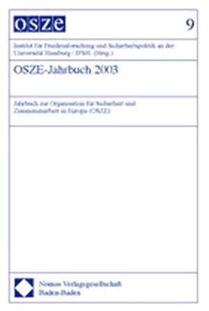 Seller image for OSZE-Jahrbuch 2003: Jahrbuch zur Organisation fr Sicherheit und Zusammenarbeit in Europa (OSZE) (Osze-jahrbuch/Osce Yearbook) for sale by Antiquariat Bookfarm