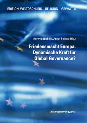 Seller image for Friedensmacht Europa: Dynamische Kraft fr Global Governance?: Edition Weltordnung - Religion - Gewalt, Band 6 for sale by Antiquariat Bookfarm