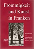 Imagen del vendedor de Frmmigkeit und Kunst in Franken. a la venta por Antiquariat Bookfarm
