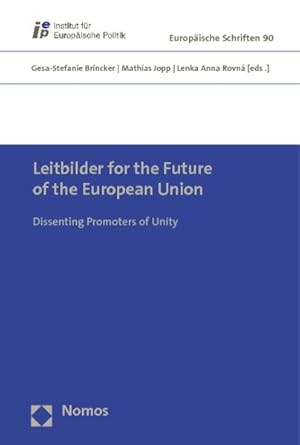 Seller image for Leitbilder for the Future of the European Union. Dissenting Promoters of Unity. for sale by Antiquariat Bookfarm