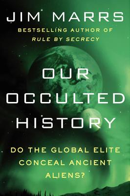 Imagen del vendedor de Our Occulted History: Do the Global Elite Conceal Ancient Aliens? (Paperback or Softback) a la venta por BargainBookStores