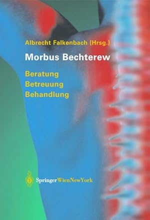 Bild des Verkufers fr Morbus Bechterew : Beratung - Betreuung - Behandlung zum Verkauf von AHA-BUCH GmbH