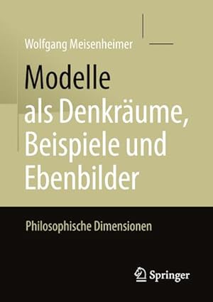 Bild des Verkufers fr Modelle als Denkrume, Beispiele und Ebenbilder : Philosophische Dimensionen zum Verkauf von AHA-BUCH GmbH