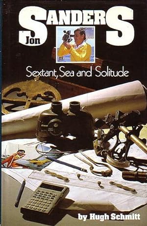 Immagine del venditore per JON SANDERS, SEXTANT, SEA AND SOLITUDE venduto da Jean-Louis Boglio Maritime Books