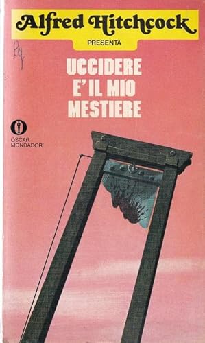 UCCIDERE E' IL MIO MESTIERE, Milano, Mondadori Oscar, 1976