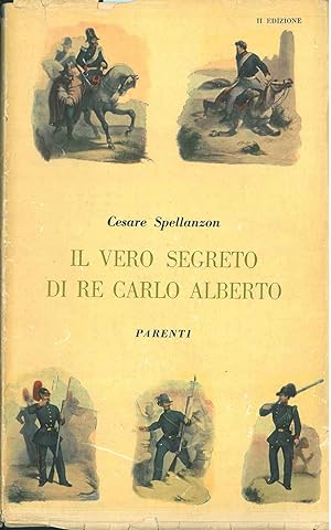 Il vero segreto di Re Carlo Alberto. Discussioni critiche con largo corredo di documenti inediti