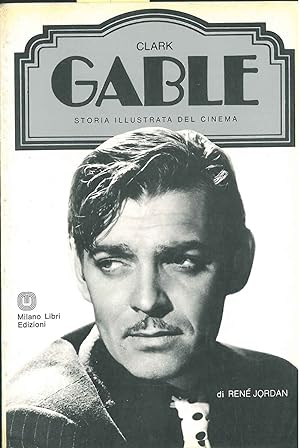 Clark Gable, storia illustrata del cinema. A cura di Ted Sennet, traduzione di Carlo Oliva