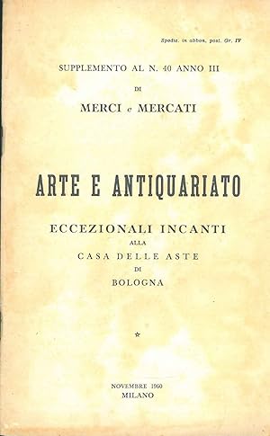 Arte e Antiquariato. Eccezionali incanti alla casa delle aste di Bologna. Supplemento al n. 40 an...