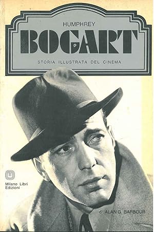 Humphrey Bogart, storia illustrata del cinema. A cura di Ted Sennet, traduzione di R. Bianchi e N...