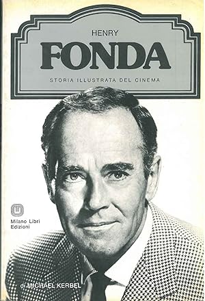 Henry Fonda, storia illustrata del cinema. A cura di Ted Sennet, traduzione di R. Bianchi e N. de...