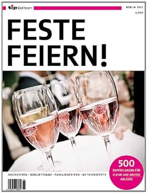Feste Feiern Berlin 2012 Hochzeiten, Geburtstage, Familienfeiern, Betriebsfeste. 500 Empfehlungen...