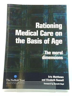 Bild des Verkufers fr Rationing Medical Care on the Basis of Age: The Moral Dimensions zum Verkauf von PsychoBabel & Skoob Books
