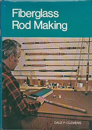 Seller image for FIBERGLASS ROD MAKING. By Dale Clemens. for sale by Coch-y-Bonddu Books Ltd