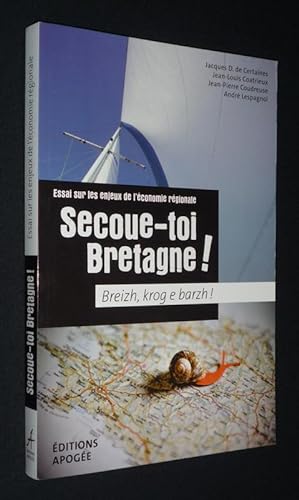Bild des Verkufers fr Secoue-toi, Bretagne ! Breizh, krog e barzh ! Essai sur les enjeux de l'conomie rgionale zum Verkauf von Abraxas-libris