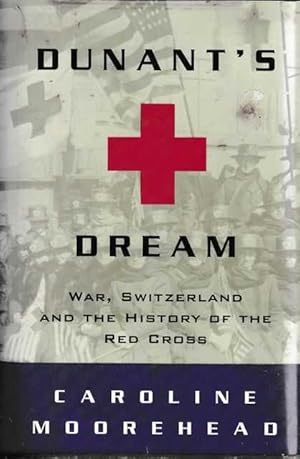 Seller image for Duant's Dream: War, Switzerland and The History of the Red Cross for sale by Leura Books