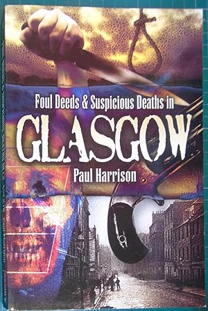 Foul Deeds and Suspicious Deaths in Glasgow (Foul Deeds & Suspicious Deaths)