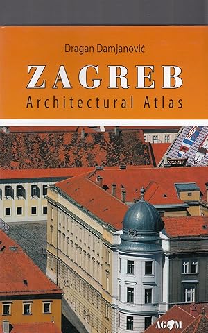 Seller image for ZAGREB: Architectural Atlas for sale by Dominovic Ltd.