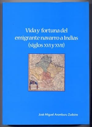 Bild des Verkufers fr Vida y fortuna del emigrante navarro a Indias en los Siglos XVI y XVII. zum Verkauf von Hesperia Libros