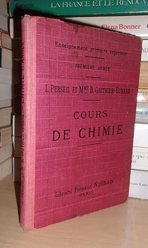 Seller image for COURS DE CHIMIE - Premire Anne : A L'usage Des Ecoles Primaires Suprieures Des Cours Complmentaires et Des Candidats Au Brevet Elmentaire et Aux Ecoles Normales, Conformment Au Programme Du 18 Aot 1920 for sale by Planet's books