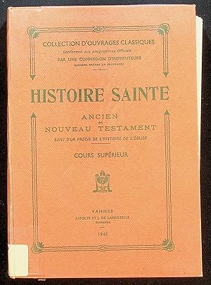 Image du vendeur pour Histoire sainte. Ancien et nouveau testament suivi d'un prcis de l'histoire de l'Eglise - Cours suprieur mis en vente par LibrairieLaLettre2